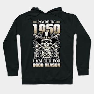 Made In 1950 I'm Old For Good Reason Hoodie